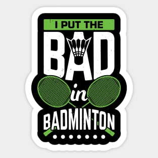 I Put The Bad In Badminton Sticker